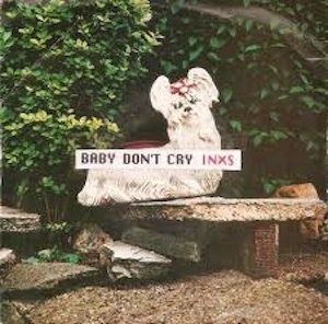 Baby Don't Cry INXS