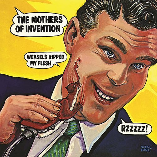 mothers-of-invention-weasels-ripped-my-flesh