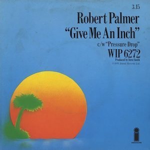 Robert+Palmer+Give+Me+An+Inch