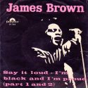 すべての宗教や人種の観衆の心を動かしたジェームス・ブラウンの「Say It Loud- I’m Black and I’m Proud」