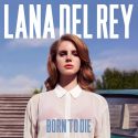 ラナ・デル・レイ『Born To Die』人生を変えたデビュー作：「Video Games」を収録した剥き出しのサウンド