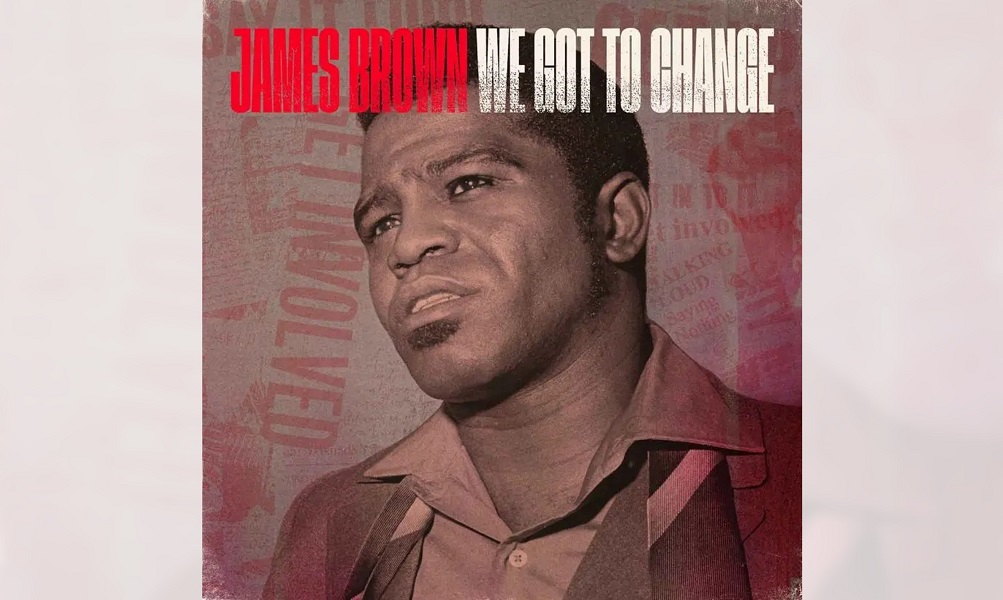 ジェームス・ブラウンの“新曲”「We Got To Change」が配信決定