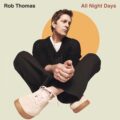 マッチボックス・トゥエンティのロブ・トーマス6作目のソロ作『All Night Days』発売決定